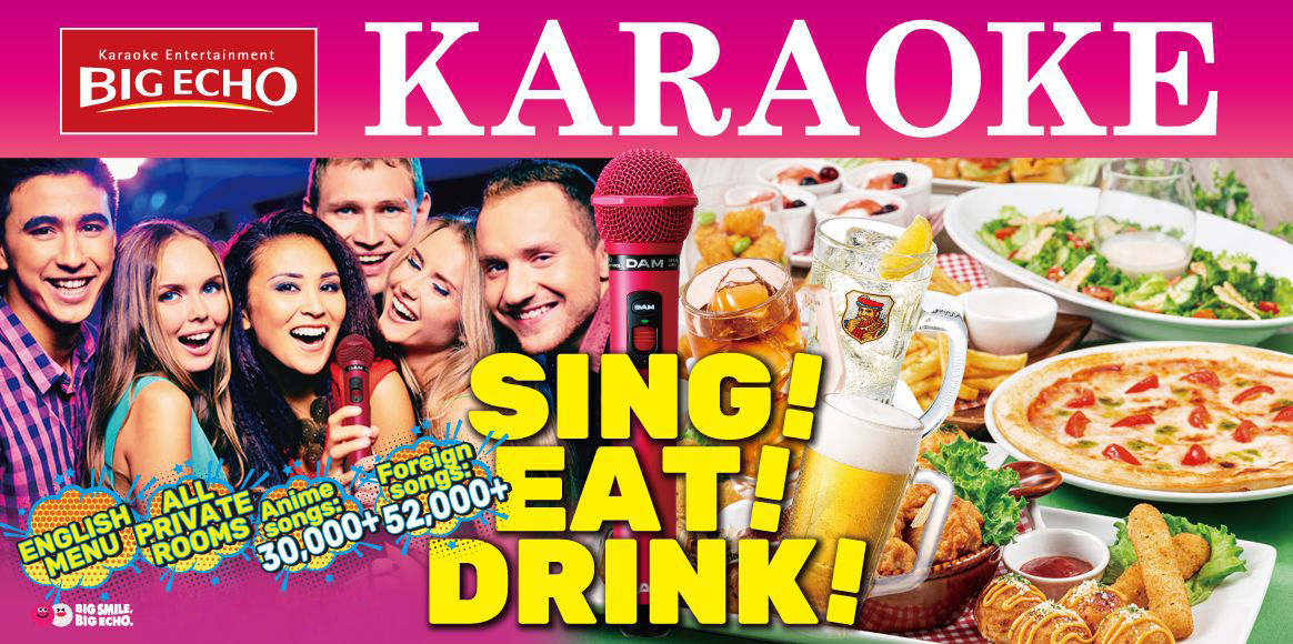 SING!EAT!DRINK! Welcome to KARAOKE BIG ECHO!